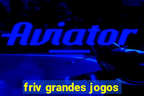 friv grandes jogos